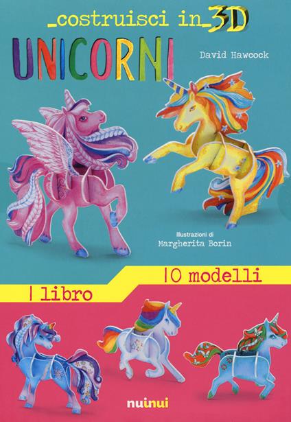 Unicorni. Costruisci in 3D. Con Prodotti vari - David Hawcock - copertina