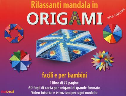 Rilassanti mandala in origami. Facili e per bambini. Con 60 fogli di carta per origami - Rita Foelker - copertina
