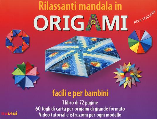 Rilassanti mandala in origami. Facili e per bambini. Con 60 fogli di carta per origami - Rita Foelker - copertina