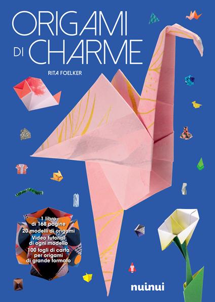 Origami di charme. Ediz. illustrata. Con 100 fogli di carta per origami - Rita Foelker - copertina