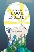 Looking for Happiness? Look Inside!: A Farewell to Anxiety