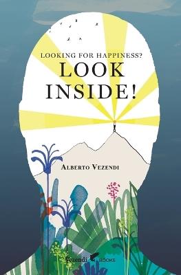 Looking for Happiness? Look Inside!: A Farewell to Anxiety - Alberto Vezendi - cover