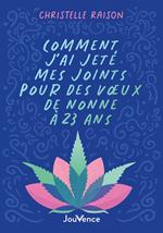 Comment j'ai jeté mes joints pour des vœux de nonne à 23 ans