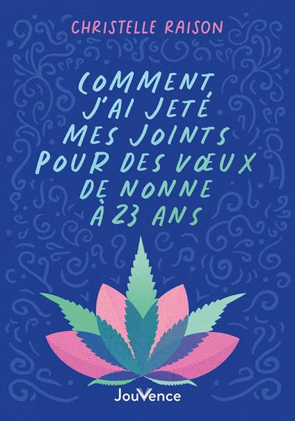 Comment j'ai jeté mes joints pour des vœux de nonne à 23 ans