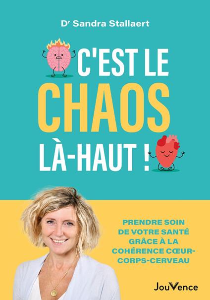 C'est le chaos là-haut ! - Prendre soin de votre santé grâce à la cohérence cœur-corps-cerveau