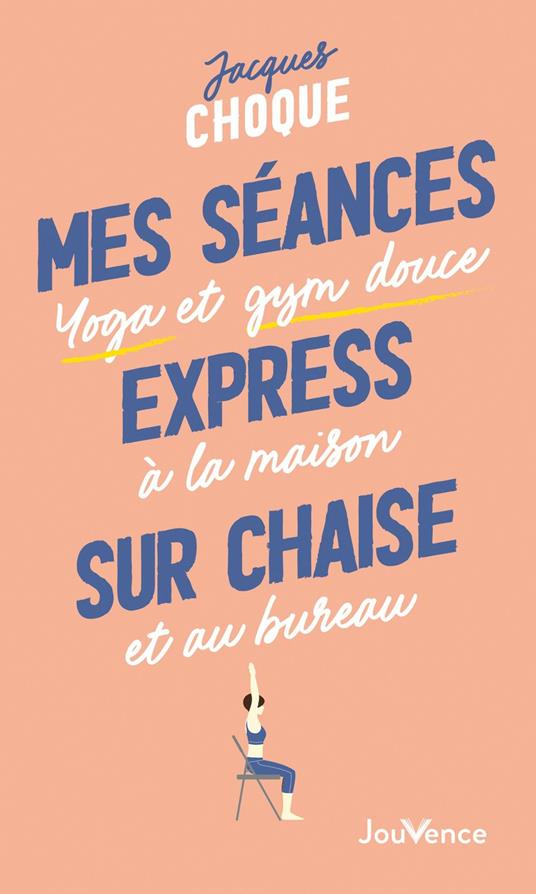 Ma séance express sur chaise : Yoga et gym douce à la maison et au bureau