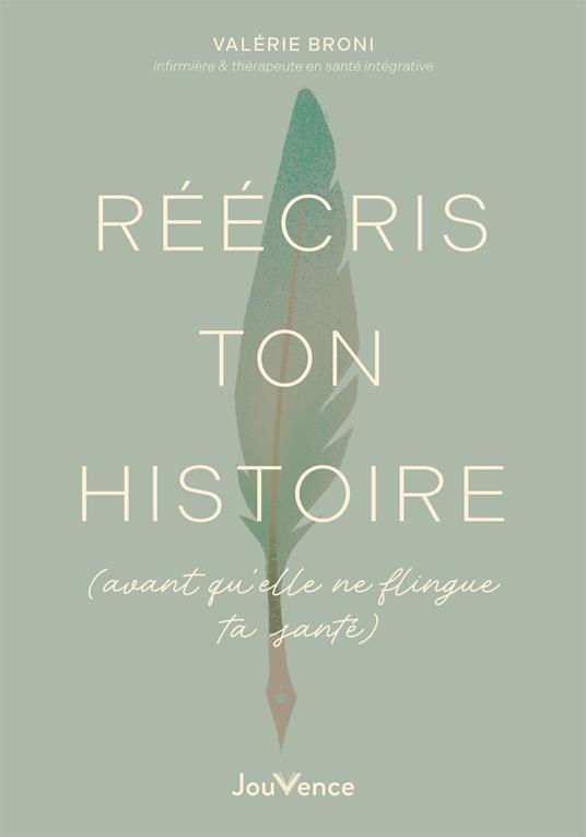 Réécris ton histoire (avant qu'elle ne flingue ta santé)