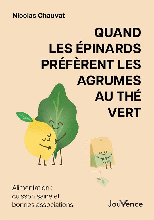 Quand les épinards préfèrent les agrumes au thé vert - Alimentation: cuisson saine et bonnes associations