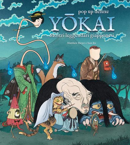 Yokai. Mostri leggendari giapponesi. Ediz. a colori - Matthew Meyer,Sam Ita - copertina
