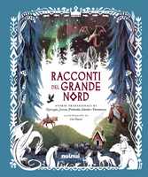 Libro Racconti del grande Nord. Storie tradizionali di Norvegia, Svezia, Finlandia, Islanda e Danimarca 