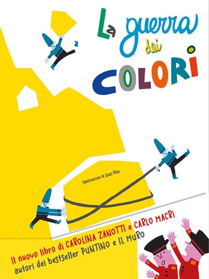 La guerra dei colori. Ediz. a colori - Giancarlo Macrì,Carolina Zanotti - copertina