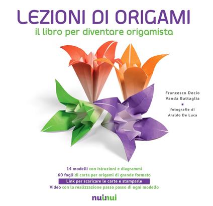 Lezioni di origami. Il libro per diventare origamista. Nuova ediz. - Francesco Decio,Vanda Battaglia - copertina