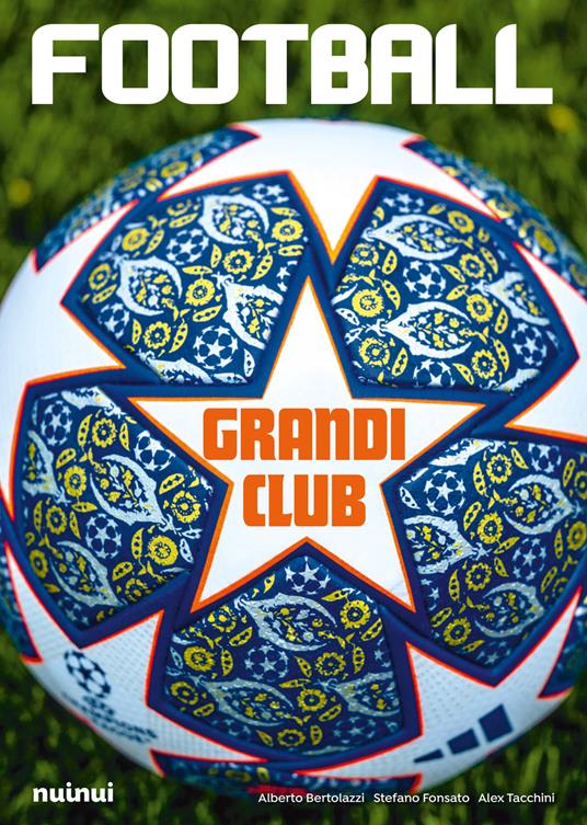 Football. I grandi club - Alessandro Tacchini,Alberto Bertolazzi,Stefano Fonsato - copertina