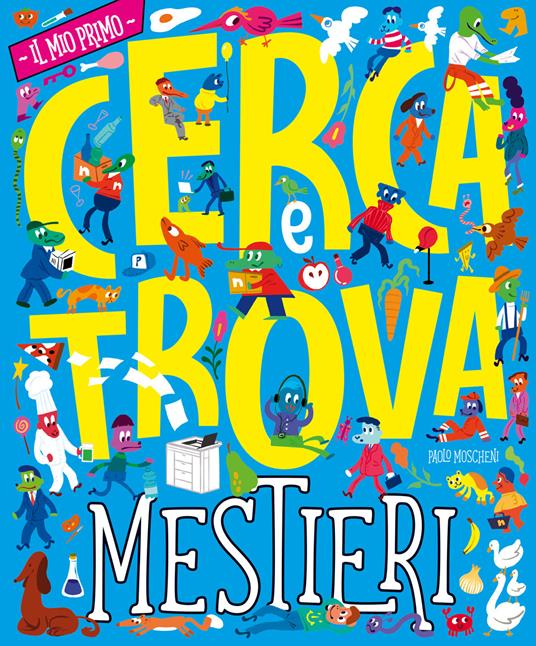 I mestieri. Il mio primo cerca e trova. Ediz. a colori - Paolo Moscheni - copertina
