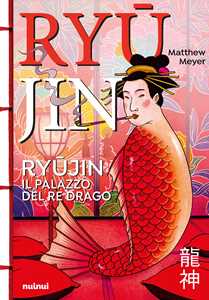 Libro Il Ryujin. Il palazzo del re drago Matthew Meyer