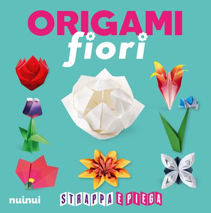 Origami fiori. Strappa e piega. Ediz. a colori. Con QR Code - Rita Foelker,Pasquale D'Auria,Vanda Battaglia - copertina