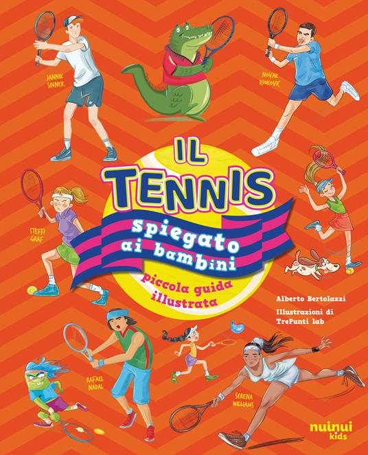 Il tennis spiegato ai bambini. Piccola guida illustrata - Alberto Bertolazzi,Filippo Simonetti - copertina