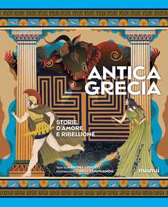 Antica Grecia. Storie d'amore e ribellione