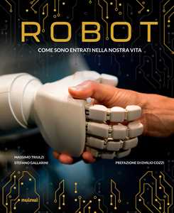 Robot. Come sono entrati nella nostra vita