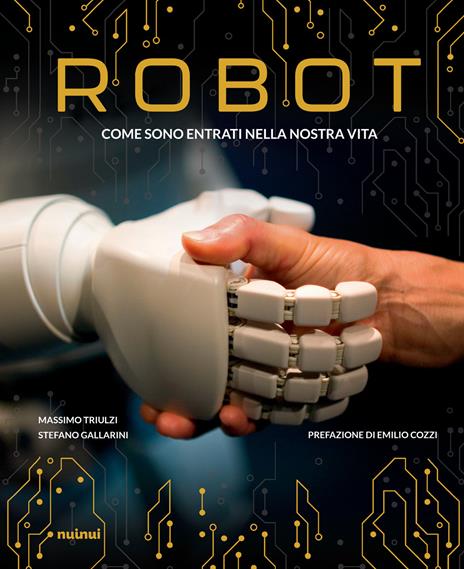 Robot. Come sono entrati nella nostra vita - Massimo Triulzi,Stefano Gallarini - copertina
