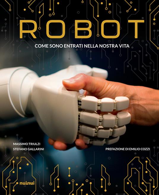 Robot. Come sono entrati nella nostra vita - Massimo Triulzi,Stefano Gallarini - copertina