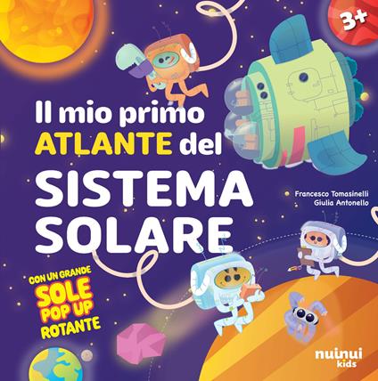 Il mio primo atlante del sistema solare. Ediz. illustrata - Francesco Tomasinelli,Giulia Antonello - copertina