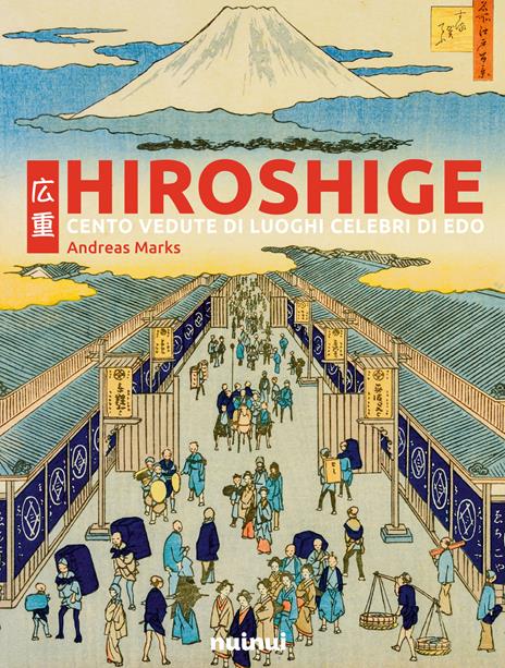 Hiroshige. Cento vedute di luoghi celebri di Edo. Ediz. illustrata - Andreas Marks - copertina