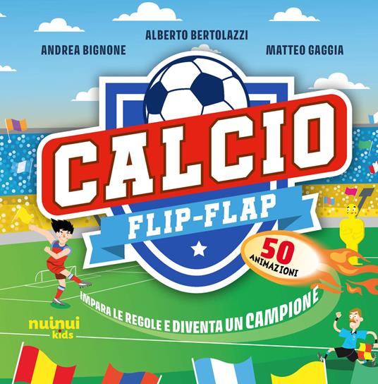 Calcio flip-flap. Impara le regole e diventa un campione. Ediz. a colori - Alberto Bertolazzi - copertina