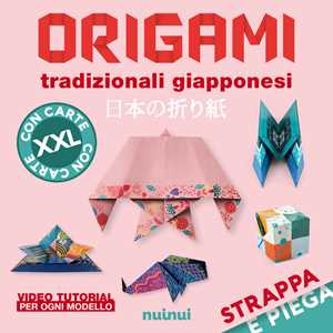Origami tradizionali giapponesi. Strappa e piega XXL. Ediz. illustrata