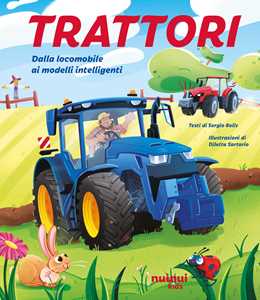 Trattori. Dalla locomobile ai modelli intelligenti. Ediz. illustrata