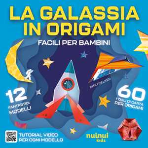 La galassia in origami. Facili e per bambini. Con QR Code