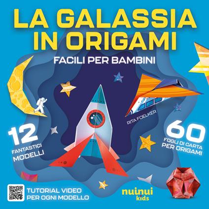 La galassia in origami. Facili e per bambini. Con QR Code - Rita Foelker - copertina