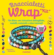 Kit. Braccialetti wrap. Tecniche, modelli, 1 telaietto, perline e video tutorial di ogni modello. Con QR Code