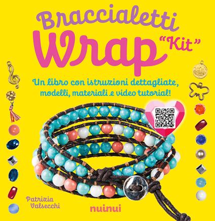 Kit. Braccialetti wrap. Tecniche, modelli, 1 telaietto, perline e video tutorial di ogni modello. Con QR Code - Patrizia Valsecchi - copertina
