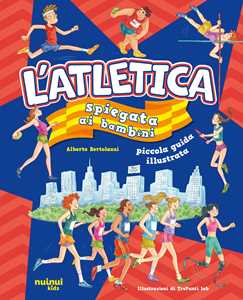L'atletica spiegata ai bambini. Ediz. a colori