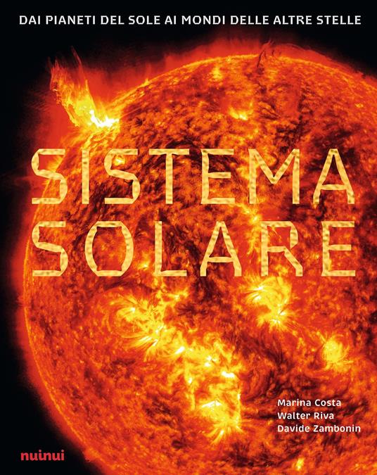 Sistema solare. Dai pianeti del sole ai mondi delle altre stelle - Walter Riva,Marina Costa,Davide Zambonin - copertina