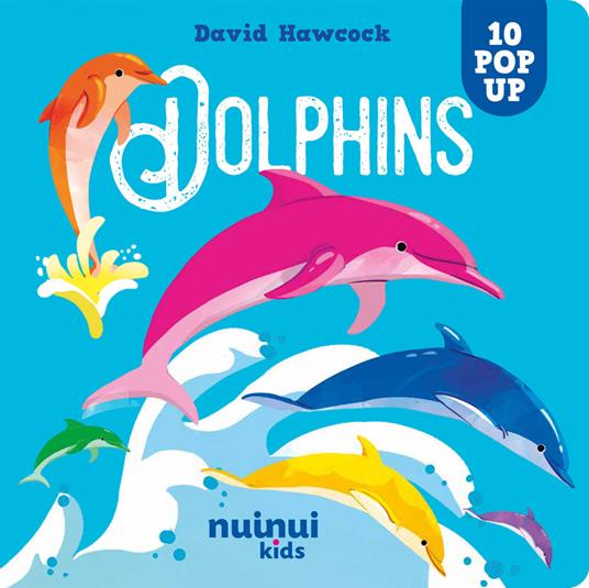 Dolphins. Amazing pop-ups. Ediz. a colori - David Hawcock - copertina