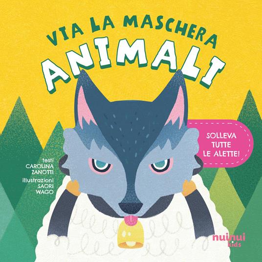 Animali. Via la maschera. Ediz. illustrata - Carolina Zanotti - copertina