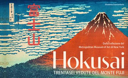 Hokusai. Trentasei vedute del monte Fuji. Ediz. illustrata - Elisabetta Scantamburlo - copertina
