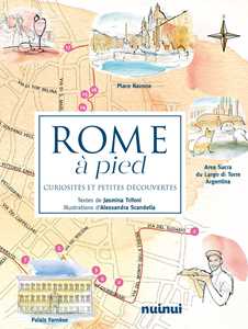 Rome à pied. Curiosités et petites découvertes