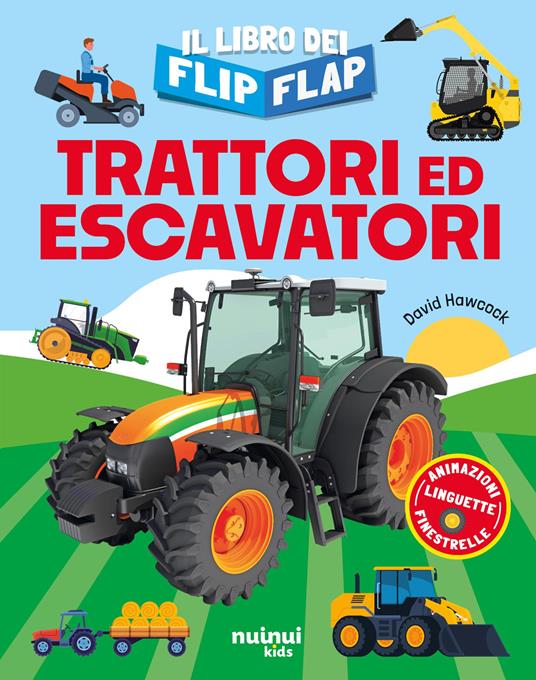 Trattori ed escavatori. Il libro dei flip-flap. Ediz. a colori - David Hawcock - copertina