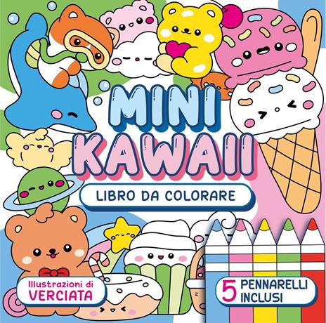 Mini kawaii. Libro da colorare. Ediz. illustrata. Con 5 pennarelli - Verciata - copertina