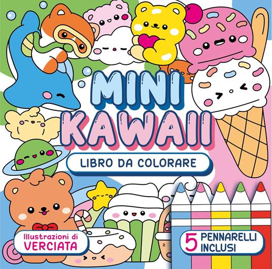 Mini kawaii. Libro da colorare. Ediz. illustrata. Con 5 pennarelli - Verciata - copertina