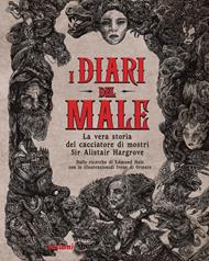 I diari del male. La vera storia del cacciatore di mostri Sir Alistair Hargrove
