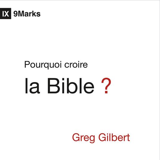 Pourquoi croire la Bible ?