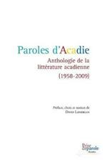 Paroles d'Acadie: Anthologie de la Litt rature Acadienne (1958-2009)