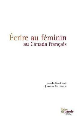 crire Au F minin Au Canada Fran ais - Johanne Melancon - cover