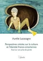 Perspectives Cr oles Sur La Culture Et l'Identit  Franco-Ontariennes: Essai Sur Une Prise de Parole