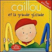 Caillou et la grande glissade. Con adesivi - Jeannine Beaulieu - copertina