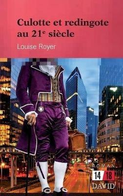 Culotte Et Redingote Au 21e Si cle - Louise Royer - cover